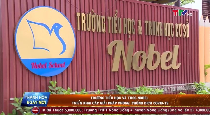 Trường Tiểu học và THCS Nobel triển khai các giải pháp phòng, chống dịch COVID – 19
