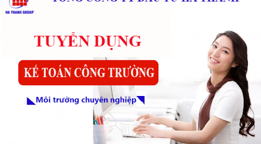 THÔNG BÁO TUYỂN DỤNG KẾ TOÁN CÔNG TRƯỜNG