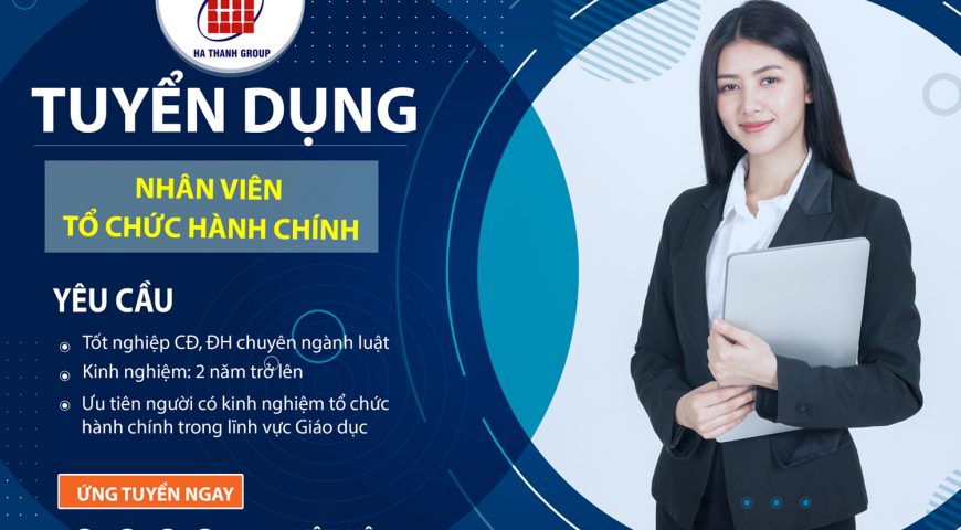 TUYỂN DỤNG NHÂN VIÊN TỔ CHỨC HÀNH CHÍNH