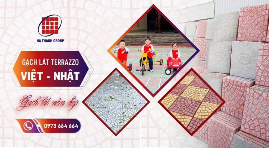 TẠI SAO NÊN CHỌN GẠCH TERRAZZO VIỆT NHẬT???